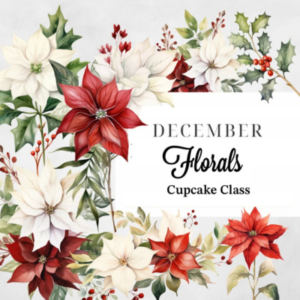 December Floral Cupcakes - Cake Decorating Classes - December 11 - 6:30PM-8:30PM