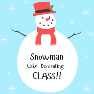 Snowman Cake! - Cake Decorating Classes - December 27 - 3:00PM-5:00PM